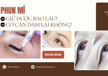 Phun mí giữ được bao lâu? Có cần dặm lại không?