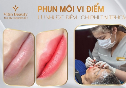 Có Nên Làm Phun Môi Vi Điểm? Bí Mật Môi Xinh Rạng Ngời Tại TP.HCM