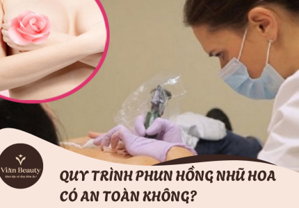 Quy trình phun hồng nhũ hoa có an toàn không?