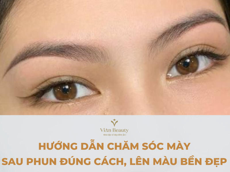 Chăm Sóc Lông Mày Sau Phun Đúng Cách Để Có Dáng Mày Đẹp Tự Nhiên Tại Tphcm