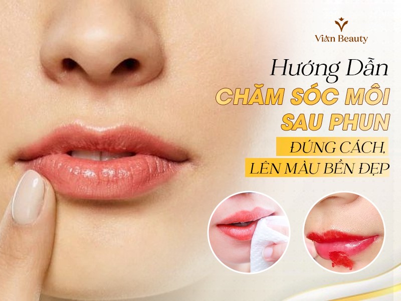 Hướng Dẫn Chăm Sóc Môi Sau Phun Đúng Cách, Lên Màu Bền Đẹp